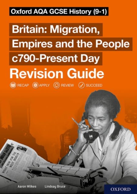 Oxford AQA GCSE History (9-1): Britain: Migration, Empires and the People c790-Present Day Revision Guide: With all you need to know for your 2021 assessments