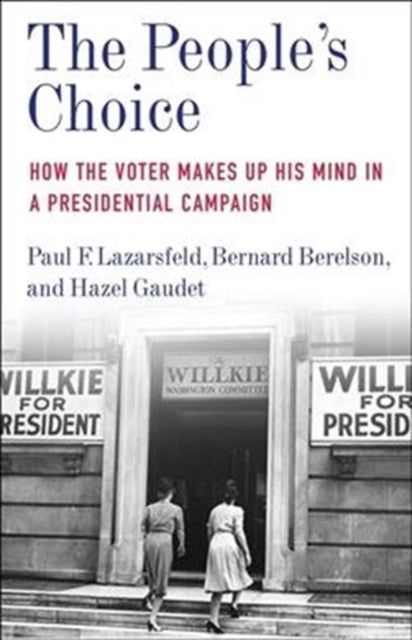 People's Choice: How the Voter Makes Up His Mind in a Presidential Campaign