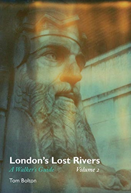 London's Lost Rivers: A Walker's Guide