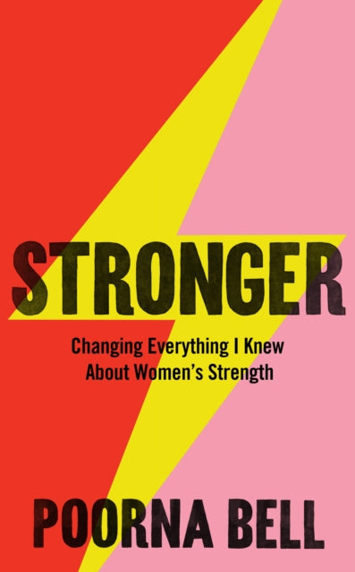 Stronger: Changing Everything I Knew About Women's Strength