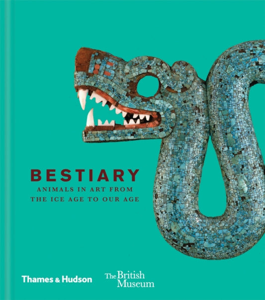 Bestiary: Animals in Art from the Ice Age to Our Age