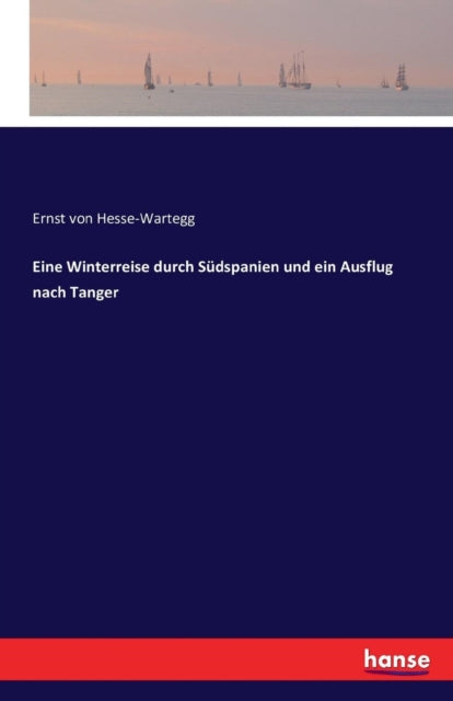 Eine Winterreise durch Sudspanien und ein Ausflug nach Tanger