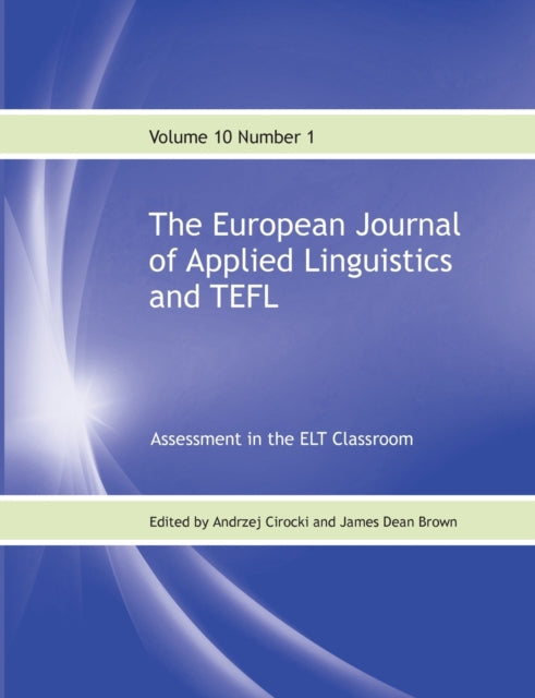 European Journal of Applied Linguistics and TEFL Volume 10 Number 1: Assessment in the ELT Classroom
