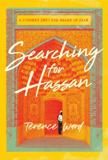 Searching for Hassan: A Journey to the Heart of Iran