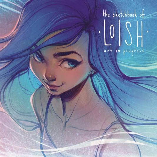 Sketchbook of Loish: Art in Progress