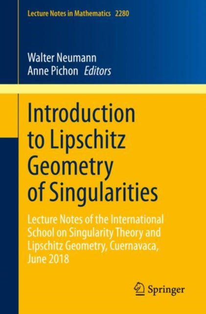 Introduction to Lipschitz Geometry of Singularities: Lecture Notes of the International School on Singularity Theory and Lipschitz Geometry, Cuernavaca, June 2018