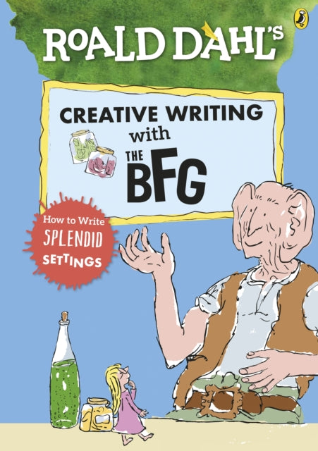 Roald Dahl's Creative Writing with The BFG: How to Write Splendid Settings