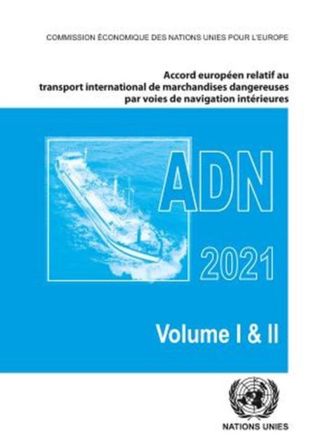 Accord europeen relatif au transport international des marchandises dangereuses par voies de navigation interieures (ADN) 2021: En vigueur le 1er janvier 2021