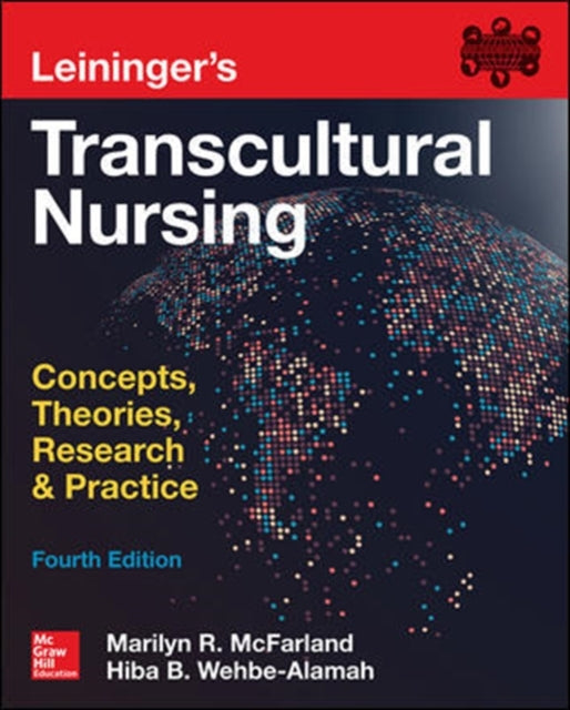 Leininger's Transcultural Nursing: Concepts, Theories, Research & Practice, Fourth Edition