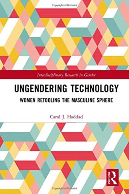 Ungendering Technology: Women Retooling the Masculine Sphere