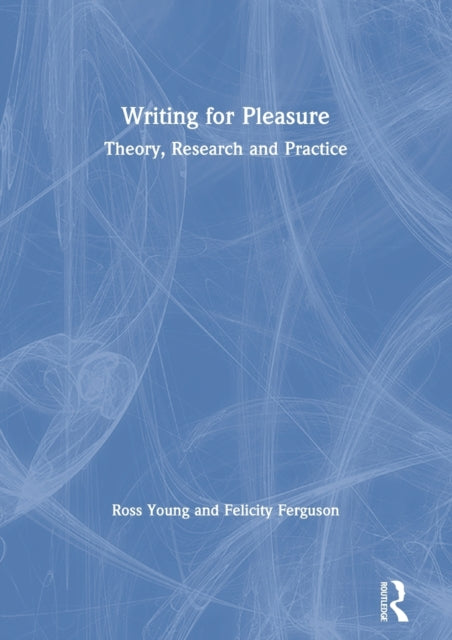 Writing for Pleasure: Theory, Research and Practice