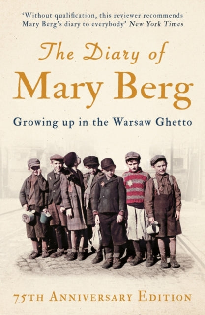 Diary of Mary Berg: Growing Up in the Warsaw Ghetto - 75th Anniversary Edition