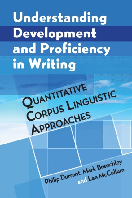 Understanding Development and Proficiency in Writing: Quantitative Corpus Linguistic Approaches