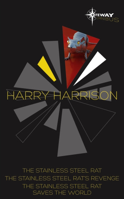 Harry Harrison SF Gateway Omnibus: The Stainless Steel Rat, The Stainless Steel Rat's Revenge,The Stainless Steel Rat Saves the World