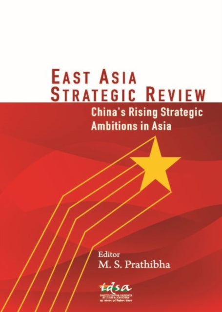 East Asia Strategic Review: China's Rising Strategic Ambitions in Asia