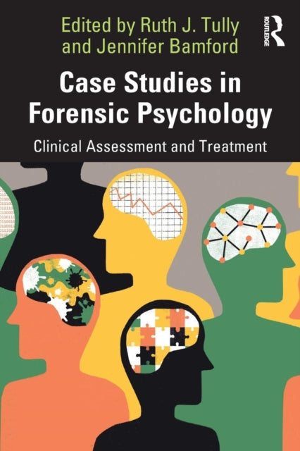 Case Studies in Forensic Psychology: Clinical Assessment and Treatment
