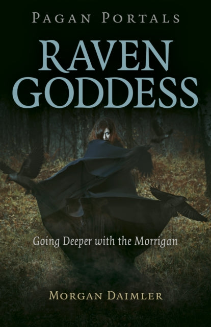 Pagan Portals - Raven Goddess - Going Deeper with the Morrigan