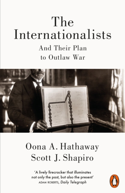 Internationalists: And Their Plan to Outlaw War