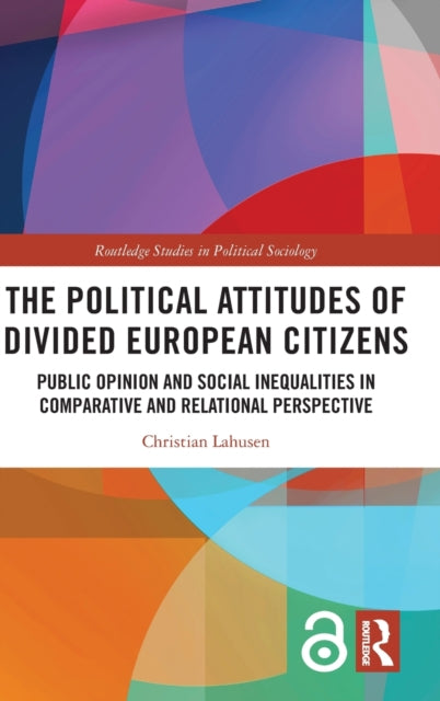 Political Attitudes of Divided European Citizens: Public Opinion and Social Inequalities in Comparative and Relational Perspective