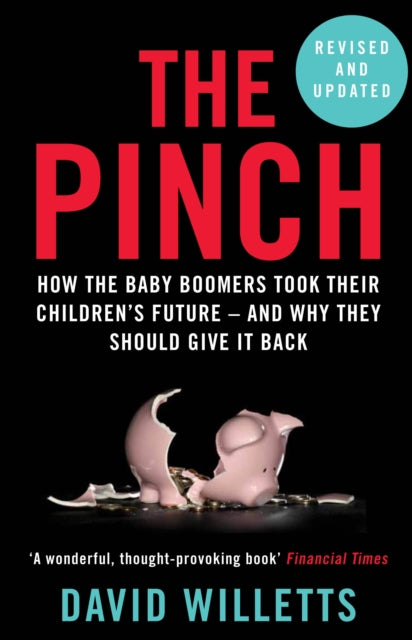Pinch: How the Baby Boomers Took Their Children's Future - And Why They Should Give It Back