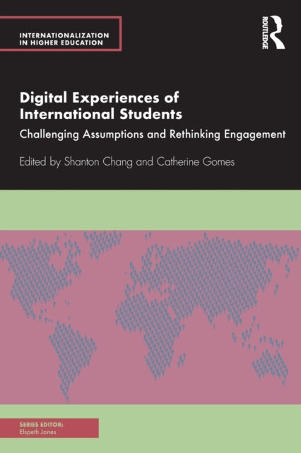 Digital Experiences of International Students: Challenging Assumptions and Rethinking Engagement