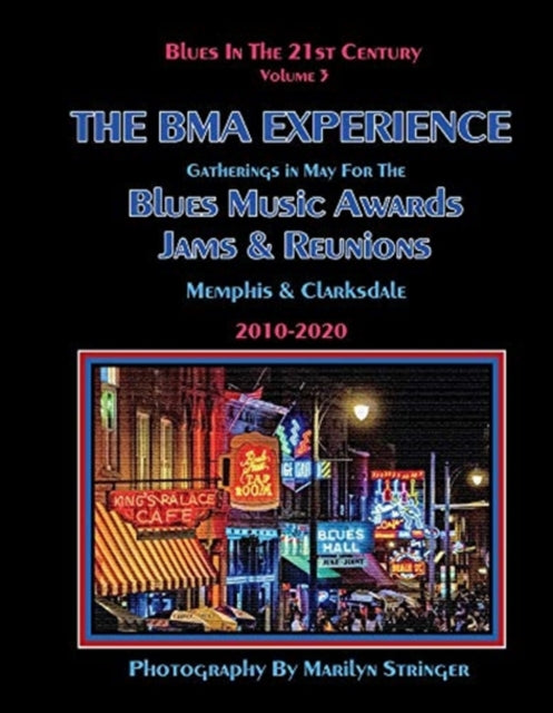 Blues In The 21st Century - The BMA Experience: Gatherings in May for the Blues Music Awards, Jams, and Reunions
