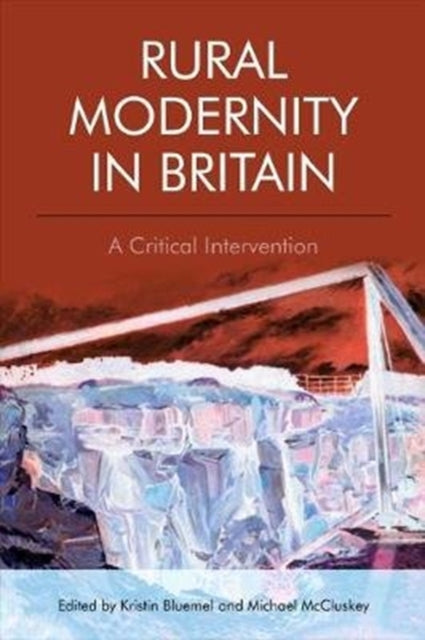 Rural Modernity in Britain: A Critical Intervention