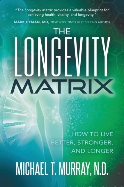 Longevity Matrix: How to Live Better, Stronger, and Longer