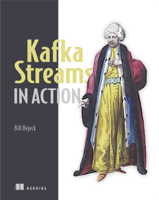 Kafka Streams in Action: Real-time apps and microservices with the Kafka Streams API