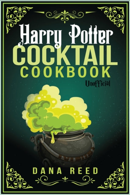 Harry Potter Cocktail Cookbook: Discover Amazing Drink Recipes Inspired by the wizarding world of Harry Potter (Unofficial).