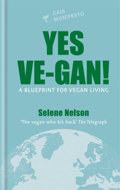 Yes Ve-gan!: A blueprint for vegan living