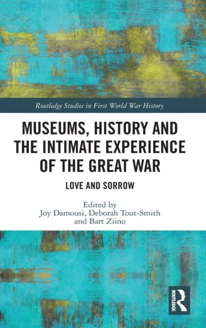 Museums, History and the Intimate Experience of the Great War: Love and Sorrow