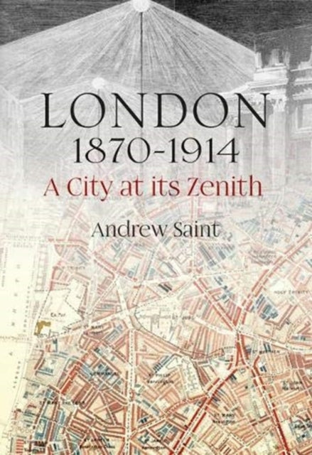 London 1870-1914: A City at its Zenith