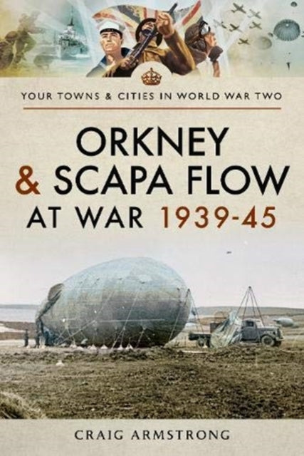 Orkney and Scapa Flow at War 1939-45