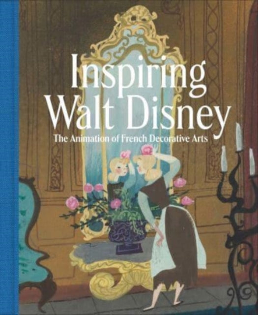 Inspiring Walt Disney - The Animation of French Decorative Arts