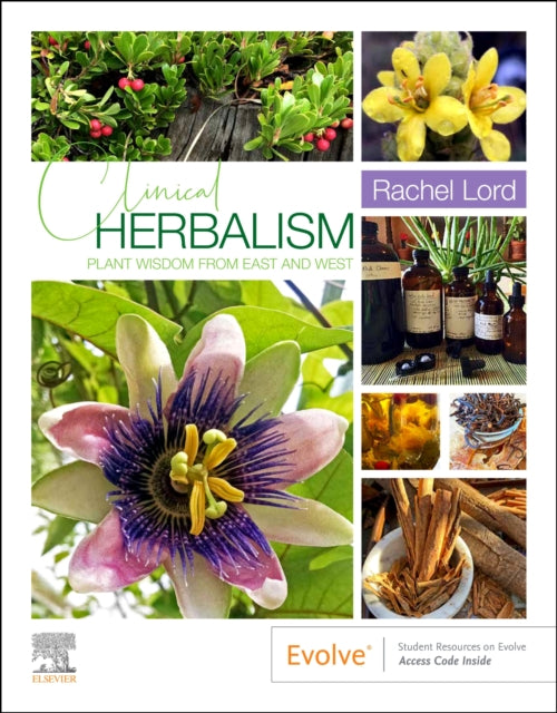 Clinical Herbalism: Plant Wisdom from East and West