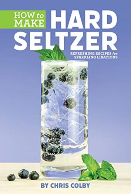 How to Make Hard Seltzer: Refreshing Recipes for Sparkling Libations