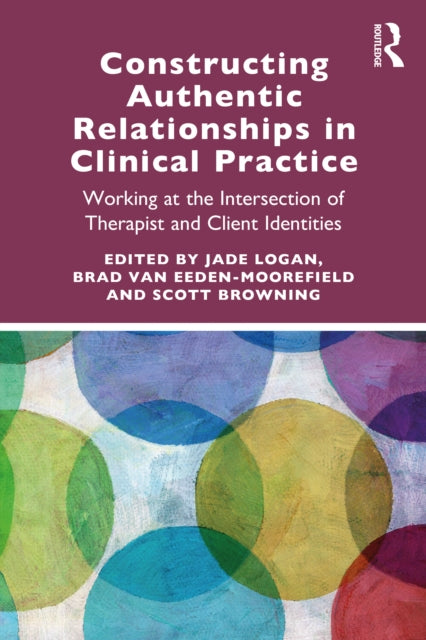 Constructing Authentic Relationships in Clinical Practice: Working at the Intersection of Therapist and Client Identities