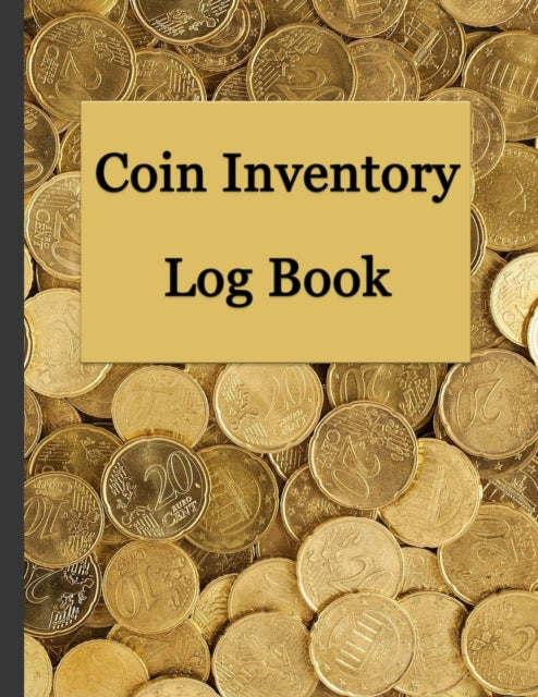 Coin Inventory Log Book: Collectors Coin Logbook to Record and keep Track of your Coin Collection - 100 Pages