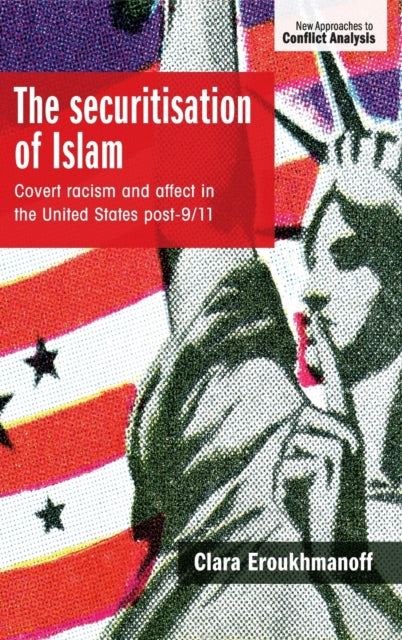 Securitisation of Islam: Covert Racism and Affect in the United States Post-9/11