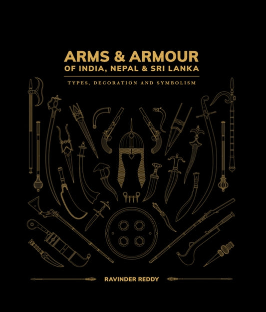 Arms and Armour Of India, Nepal & Sri Lanka:: Types, Decoration and Symbolism
