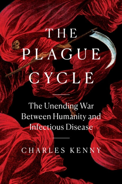 Plague Cycle: The Unending War Between Humanity and Infectious Disease