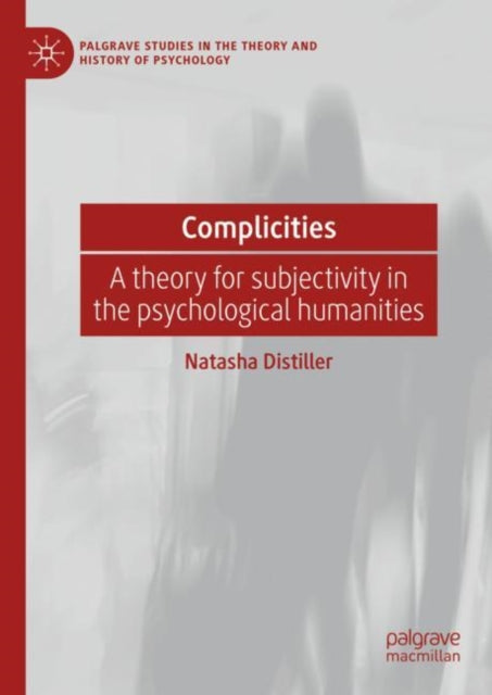 Complicities: A theory for subjectivity in the psychological humanities