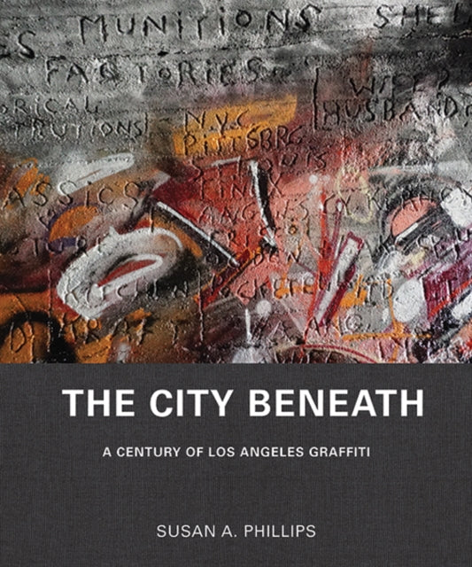 City Beneath: A Century of Los Angeles Graffiti