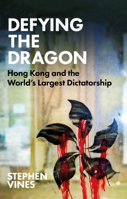 Defying the Dragon: Hong Kong and the World's Largest Dictatorship