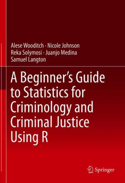 Beginner's Guide to Statistics for Criminology and Criminal Justice Using R