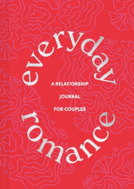 Everyday Romance: A Relationship Journal for Couples