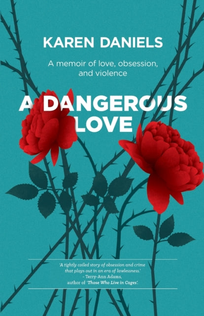 Dangerous Love: A memoir of love, obsession and violence