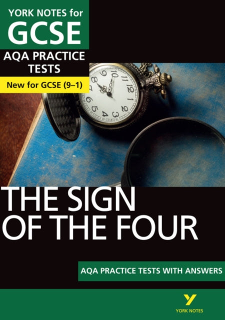 York Notes for AQA GCSE (9-1): The Sign of the Four PRACTICE TESTS - The best way to practise and feel ready for 2021 assessments and 2022 exams