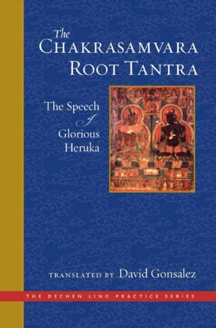 Chakrasamvara Root Tantra: The Speech of Glorious Heruka